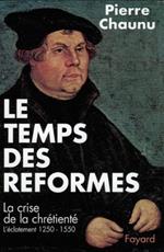 Les temps des reformes. La crise de la chrètienté 1250 - 1550