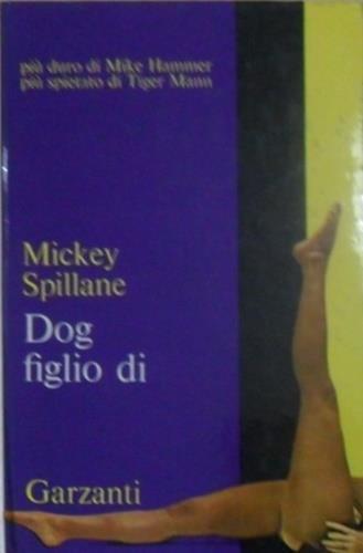 Dog figlio di - Mickey Spillane - copertina