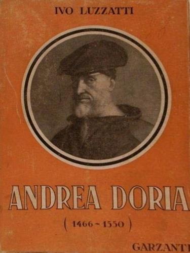 Andrea Doria ( 1466 - 1550 ) - Ivo luzzati - copertina