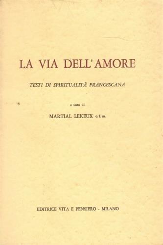 La via dell'amore. Testi di spiritualità francescana - copertina