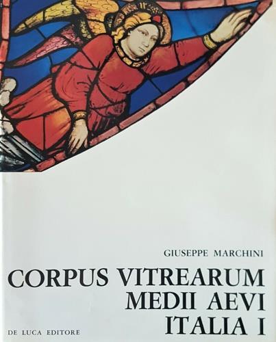 Corpus vitrearum medii aevi. Itali, Vol. I. L'Umbria - Giuseppe Marchini - copertina