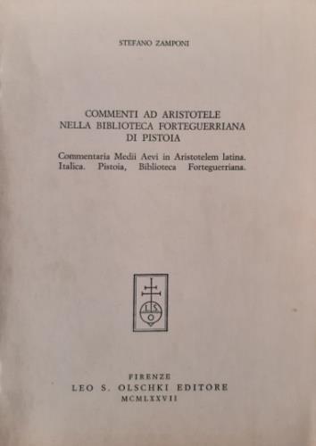 Commenti ad Aristotele nella Biblioteca Forteguerriana di Pistoia. Commentaria Medii Aevi in Aris - Stefano Zamponi - copertina