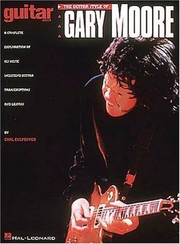 The guitar style of Gary Moore. a complete exploration of his - Carl Culpepper - copertina
