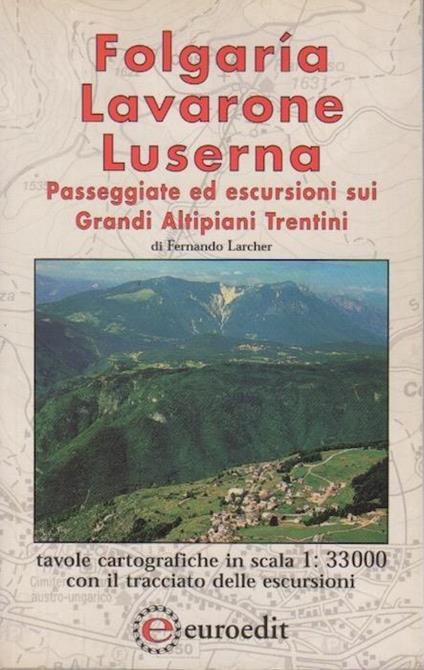 Folgaria, Lavarone, Luserna: passeggiate ed escursioni sui grandi altipiani trentini - Fernando Larcher - copertina