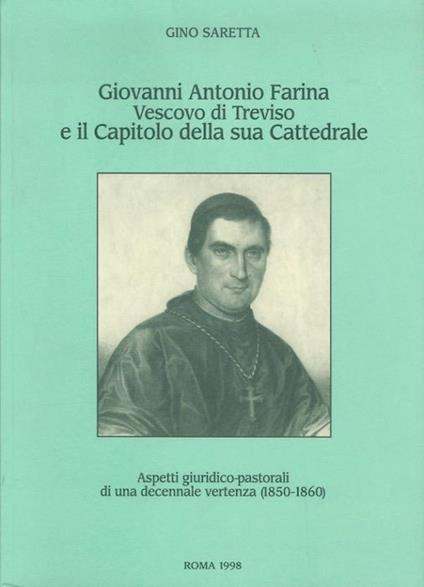 Giovanni Antonio Farina vescovo di Treviso e il Capitolo della sua Cattedrale: aspetti giuridico-pastorali di una decennale vertenza (1850-1860): studio sulla Causa Tarvisina jurium capitularium, definita il 22 settembre 1860 presso la S. Congregazio - copertina