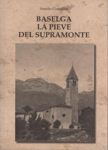 Baselga: la pieve del Supramonte - copertina