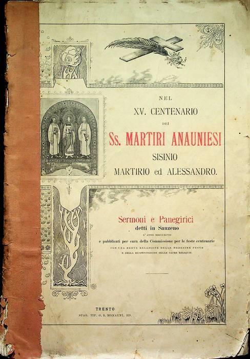 Nel XV. Centenario dei SS. martiri anauniesi Sisinio, Martirio ed Alessandro: sermoni e panegirici detti in Sanzeno l'anno MDCCCXCVII - copertina