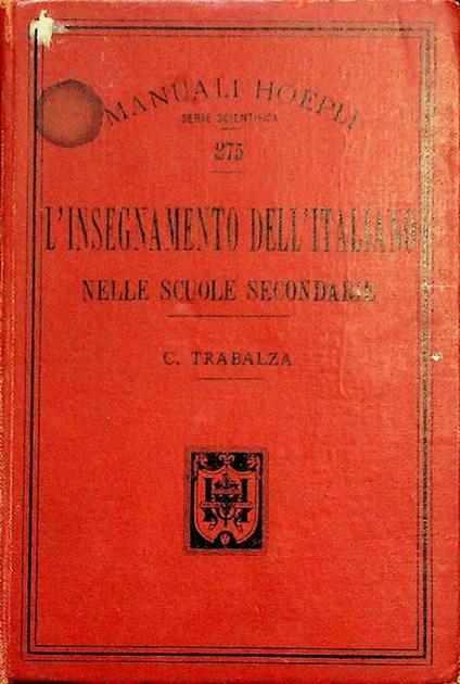 L'insegnamento dell'italiano nelle scuole secondarie: esposizione teorico-pratica, con esempi - Ciro Trabalza - copertina