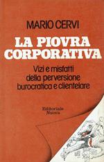 La piovra corprorativa.Vizi e misfatti della perversione burocratica e clientelare