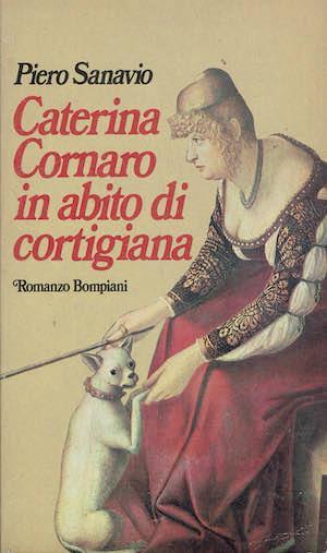 Caterina Cornaro in abito da cortigiana - Piero Sanavio - copertina