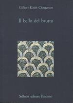 Il bello del brutto. Introduzione di Attilio Brilli