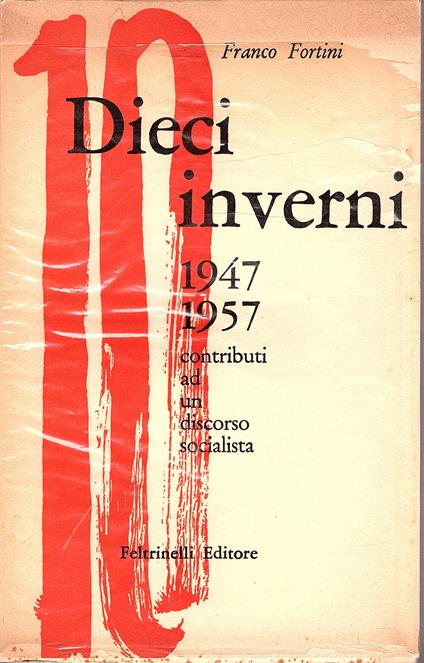 Dieci inverni. 1947 - 1957. Contributi ad un discorso socialista - Franco Fortini - copertina