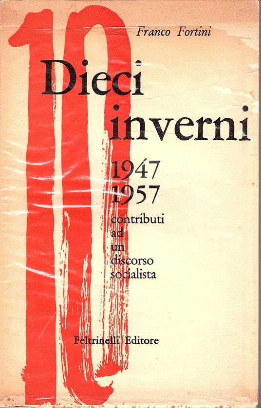 Dieci inverni. 1947 - 1957. Contributi ad un discorso socialista - Franco Fortini - copertina