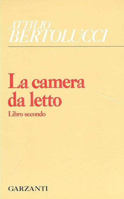 La camera da letto. Libro secondo. XXX-XLVI - Attilio Bertolucci - copertina