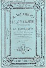 Le arti grafiche fotomeccaniche ossia la Eliografia nelle diverse applicazioni (fotozincotipia, fotozincografia, fotolitografia, fotocollografia, fotosilografia, ecc) secondo i metodi più recenti con un dizionarietto tecnico e un cenno storico sulle art