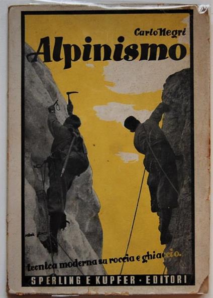 Alpinismo. Tecnica Moderna Su Roccia E Ghiaccio - Carlo Negri - copertina
