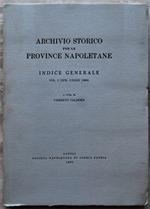 Archivio Storico Per Le Province Napoletane. Indice Generale. Vol. I (1876) Lxxxiii (1964)
