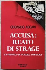 Accusa: Reato Di Strage. La Storia Di Piazza Fontana