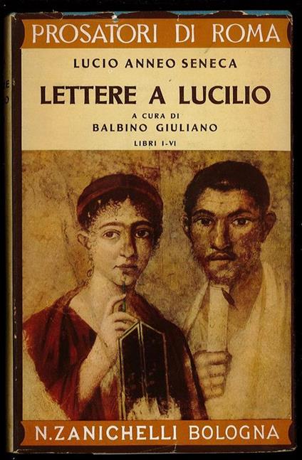 Lettere a Lucilio a cura di Balbino Giuliano – Libri I-VI - Lucio Anneo Seneca - copertina