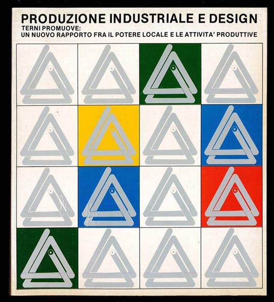 Produzione industriale e design. Terni promuove: un rapporto fra il potere locale e le attività produttive - copertina