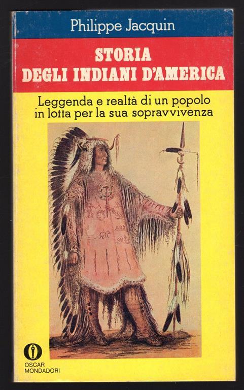 Storia degli Indiani d'America. Leggenda e realtà di un popolo in lotta per la sua sopravvivenza - Philippe Jacquin - copertina