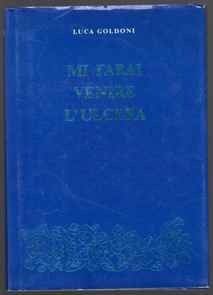 Mi farai venire l'ulcera - Luca Goldoni - copertina