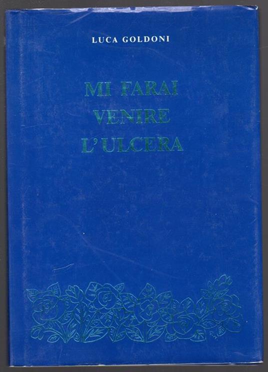 Mi farai venire l'ulcera - Luca Goldoni - copertina