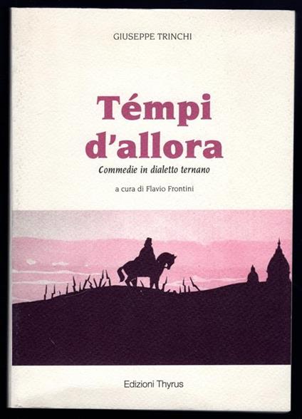 Tempi d'allora. Commedie in dialetto ternano - Giuseppe Trinchieri - copertina