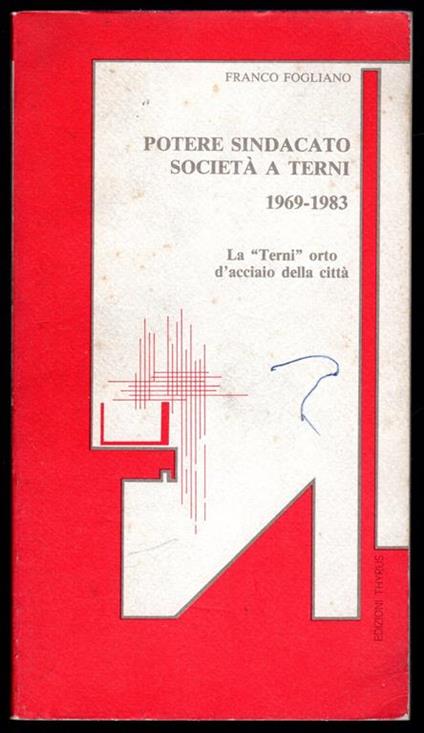 Potere sindacato società a Terni 1969-1983 - Franco Foglino - copertina