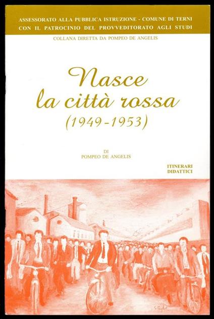 Nasce la città rossa (1949 - 1953) - Pompeo De Angelis - copertina