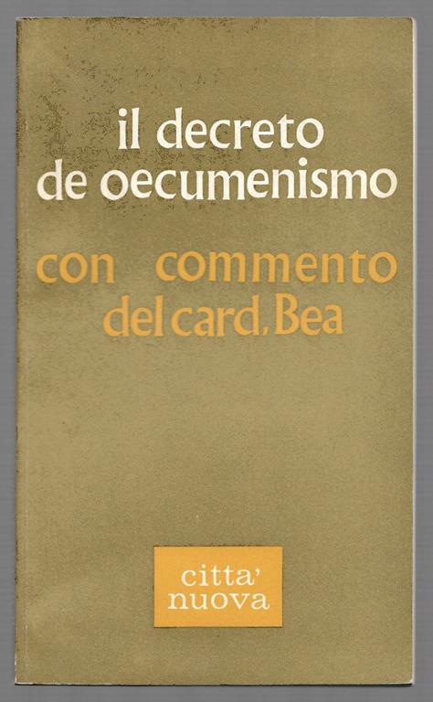 Il decreto de oecumenismo - Con commento del card. Bea - copertina