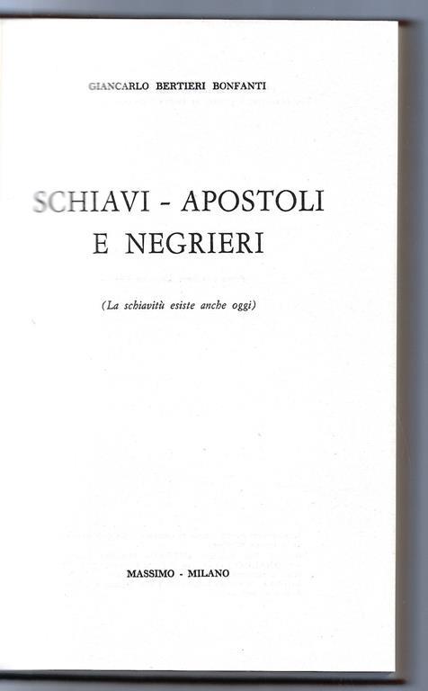 Schiavi - Apostoli e negrieri (La schiavitù esiste anche oggi) - Giancarlo Bonfanti Bertieri - copertina