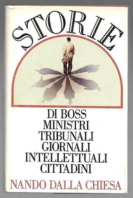 Storie di boss ministri tribunali giornali intellettuali cittadini - Nando Dalla Chiesa - copertina