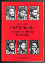 Che Guevara - Pensiero e politica dell'utopia