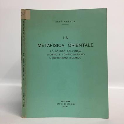 La metafisica orientale. lo spirito dell'India. Taoismo e Confucianesimo. L'esoterismo islamico - René Guénon - copertina