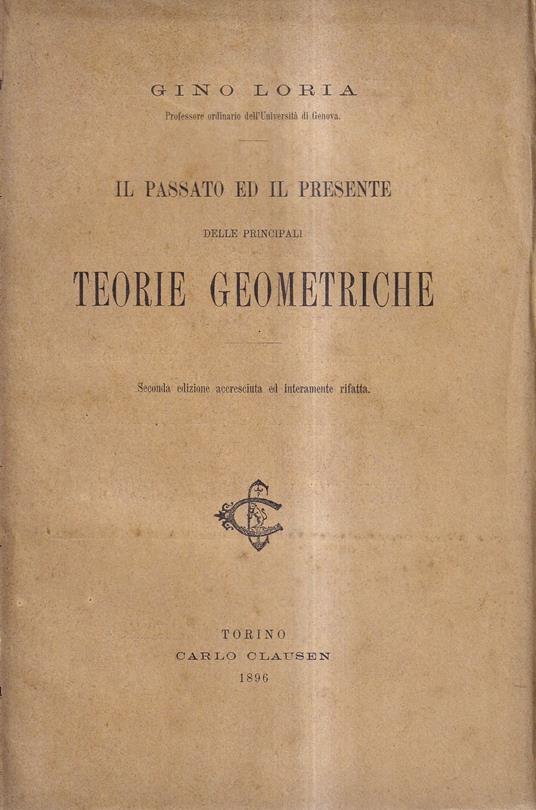 Il passato ed il presente delle principali teorie Geometriche - Gino Loria - copertina
