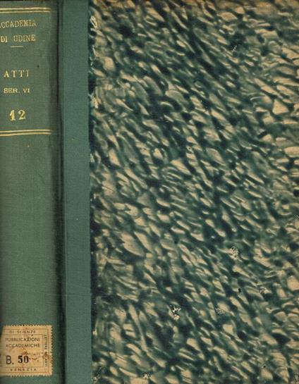 Atti dell'accademia di scienze lettere e arti di Udine triennio. 1951-54 serie VI, vol.XII - copertina