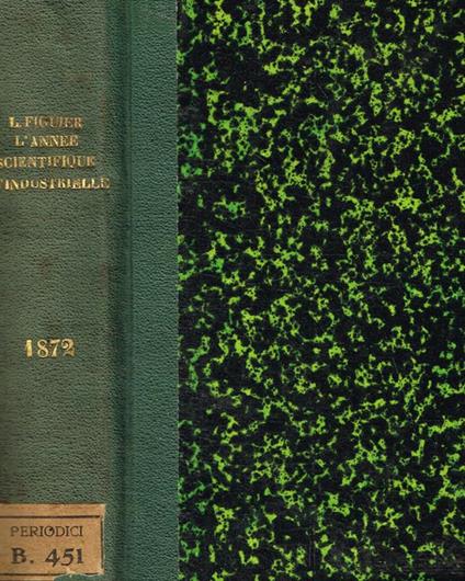 L' Annee scientifique et industrielle. Seizieme annee, 1872 - Luigi Figuier - copertina