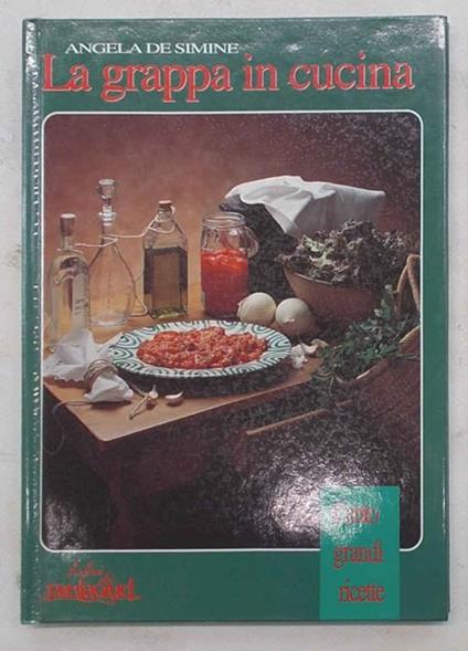 La grappa in cucina - Angela De Simine - copertina