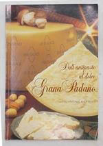 Dall'antipasto al dolce. Grana Padano