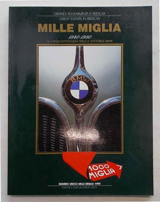 Mille Miglia. 1940 - 1990. Il cinquantenario della vittoria BMW. (Numero unico Mille Miglia 1990) - copertina
