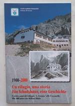 1900-2000 Un rifugio, una storia. Eine Schutzhaus, eine Geschichte. I cento anni del rifugio 