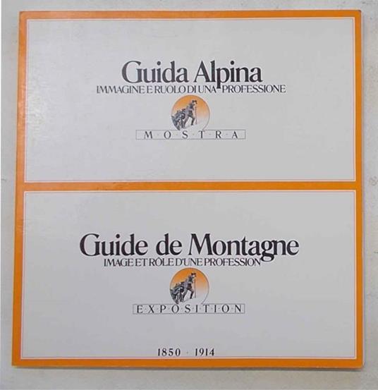 Guide de Montagne. Image et role d'une profession.. 1850 - 1914 - Giuseppe Garimoldi - copertina