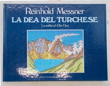 La dea del turchese. La salita al Cho Oyu - Reinhold Messner - copertina