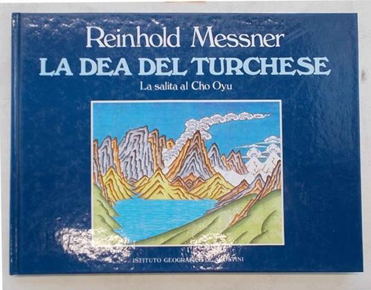 La dea del turchese. La salita al Cho Oyu - Reinhold Messner - copertina