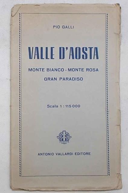 Valle d'Aosta. Monte Bianco - Monte Rosa - Gran Paradiso - Pio Galli - copertina