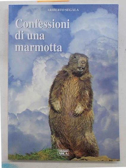 Confessioni di una marmotta. Racconto per immagini - Ariberto Segala - copertina