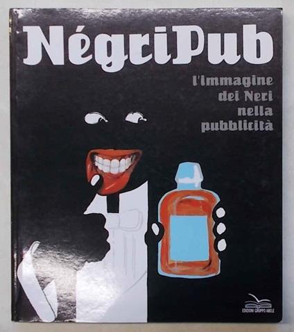 N‚griPub l'immagine dei Neri nella pubblicit… - copertina