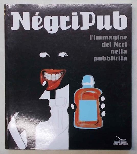 N‚griPub l'immagine dei Neri nella pubblicit… - copertina