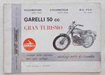 Garelli 50 cc Gran Turismo. Ciclomotore quattro marce. Catalogo parti di ricambio